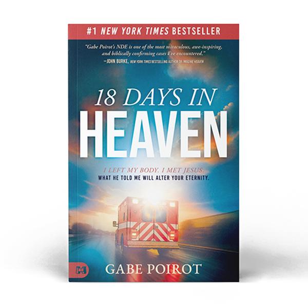 18 Days in Heaven: The Incredible Story of Meeting Jesus